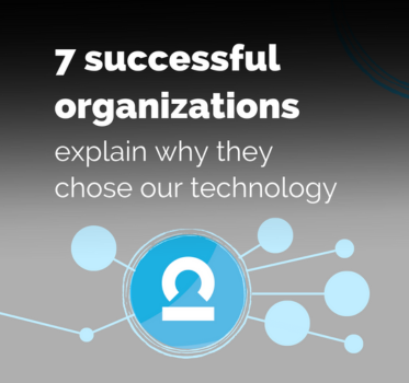 7 successful organizations and why they chose our technology